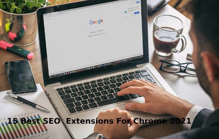 15 Best SEO extensions for Chrome 2021