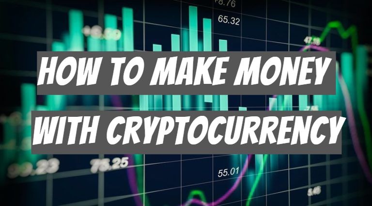 How to Make Money with Cryptocurrency